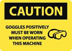 NMC - "Caution - Goggles Positively Must Be Worn When Operating This Machine", 10" Long x 14" Wide, Rigid Plastic Safety Sign - Rectangle, 0.05" Thick, Use for Accident Prevention - Apex Tool & Supply
