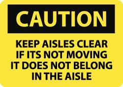 NMC - "Caution - Keep Aisles Clear - If It's Not Moving It Does Not Belong in the Aisle", 10" Long x 14" Wide, Rigid Plastic Safety Sign - Rectangle, 0.05" Thick, Use for Accident Prevention - Apex Tool & Supply