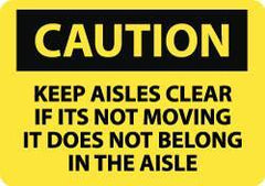 NMC - "Caution - Keep Aisles Clear - If It's Not Moving It Does Not Belong in the Aisle", 10" Long x 14" Wide, Rigid Plastic Safety Sign - Rectangle, 0.05" Thick, Use for Accident Prevention - Apex Tool & Supply