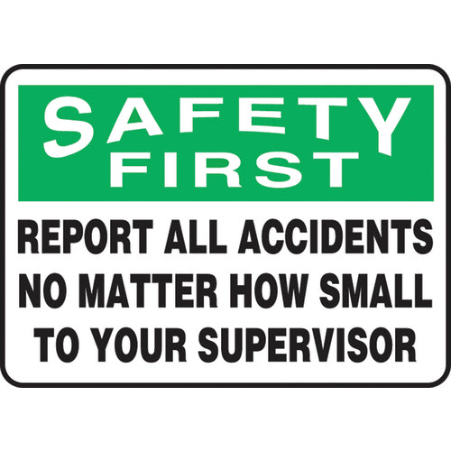 Sign, Safety First Report All Accidents No Matter How Small, 10″ × 14″, Aluminum - Apex Tool & Supply